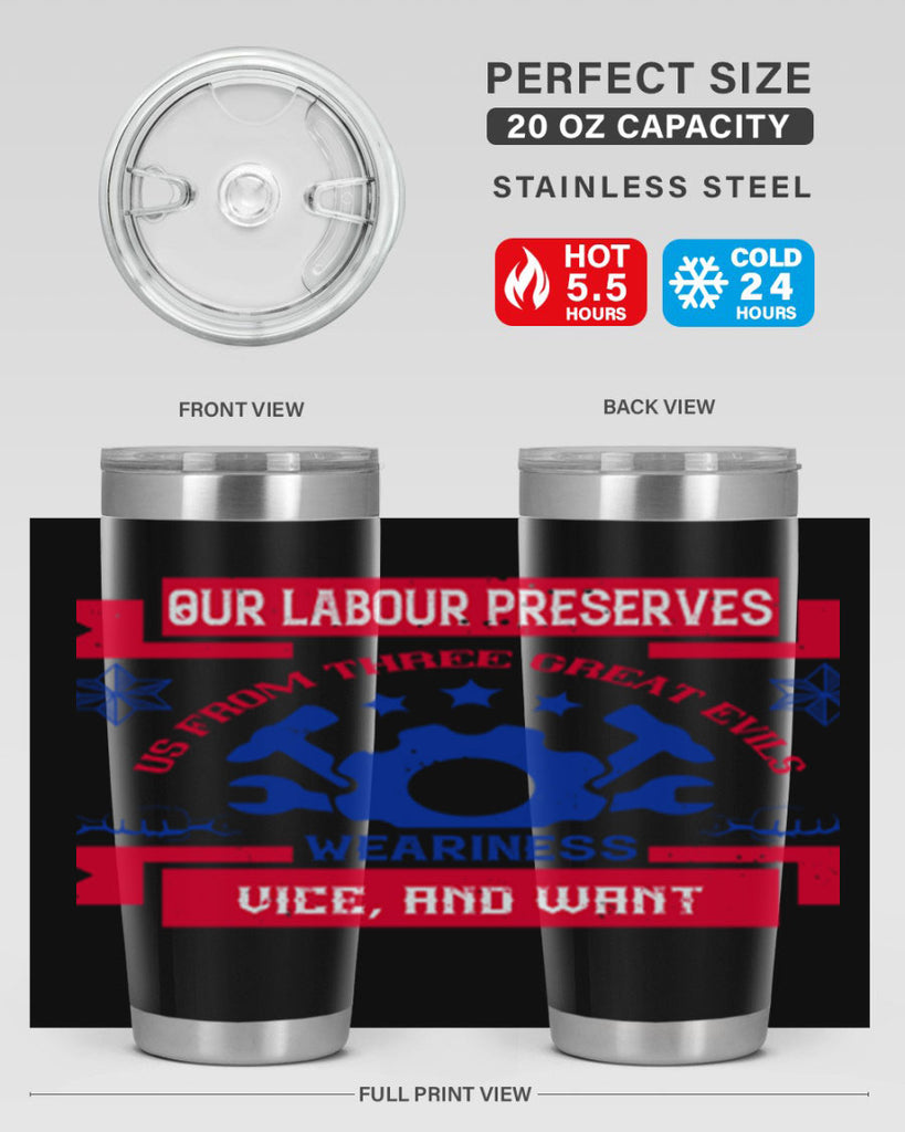 our labour preserves us from three great evils — weariness vice and want 2#- labor day- Tumbler