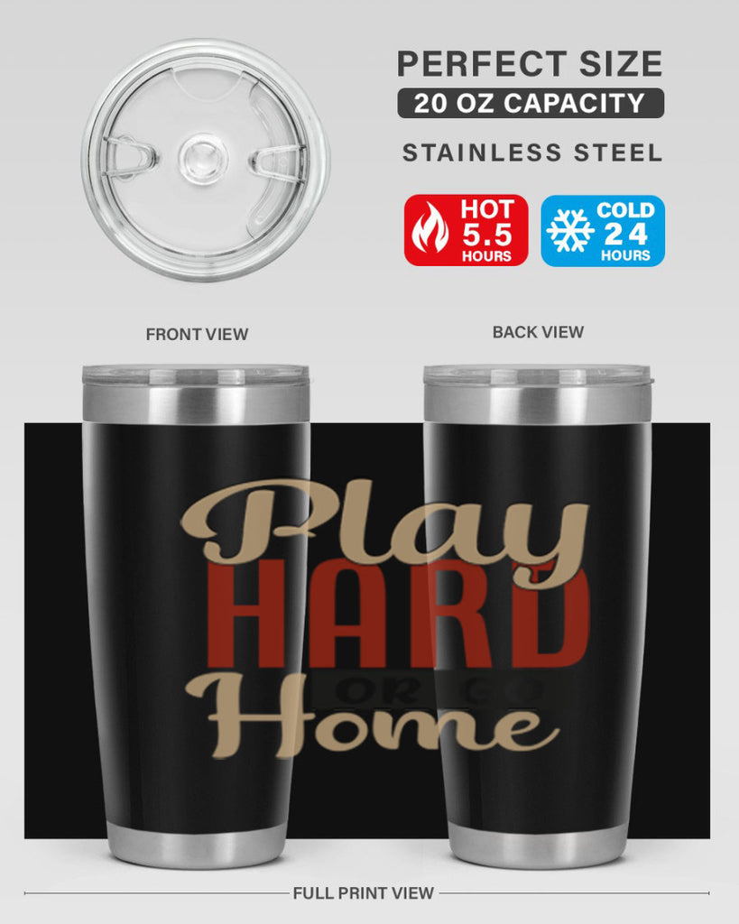play hard or go home 2280#- softball- Tumbler