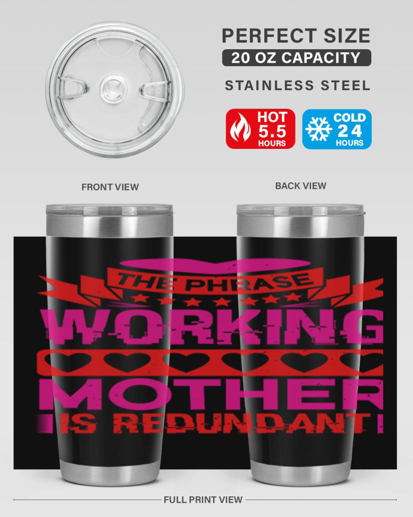 the phrase working mother is redundant 22#- mothers day- Tumbler