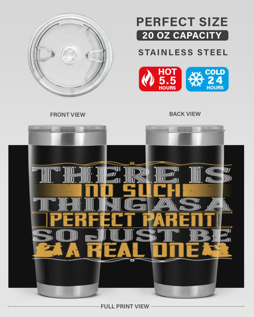 there is no such thing as a perfect parent so just be a real one 15#- Parents Day- Tumbler