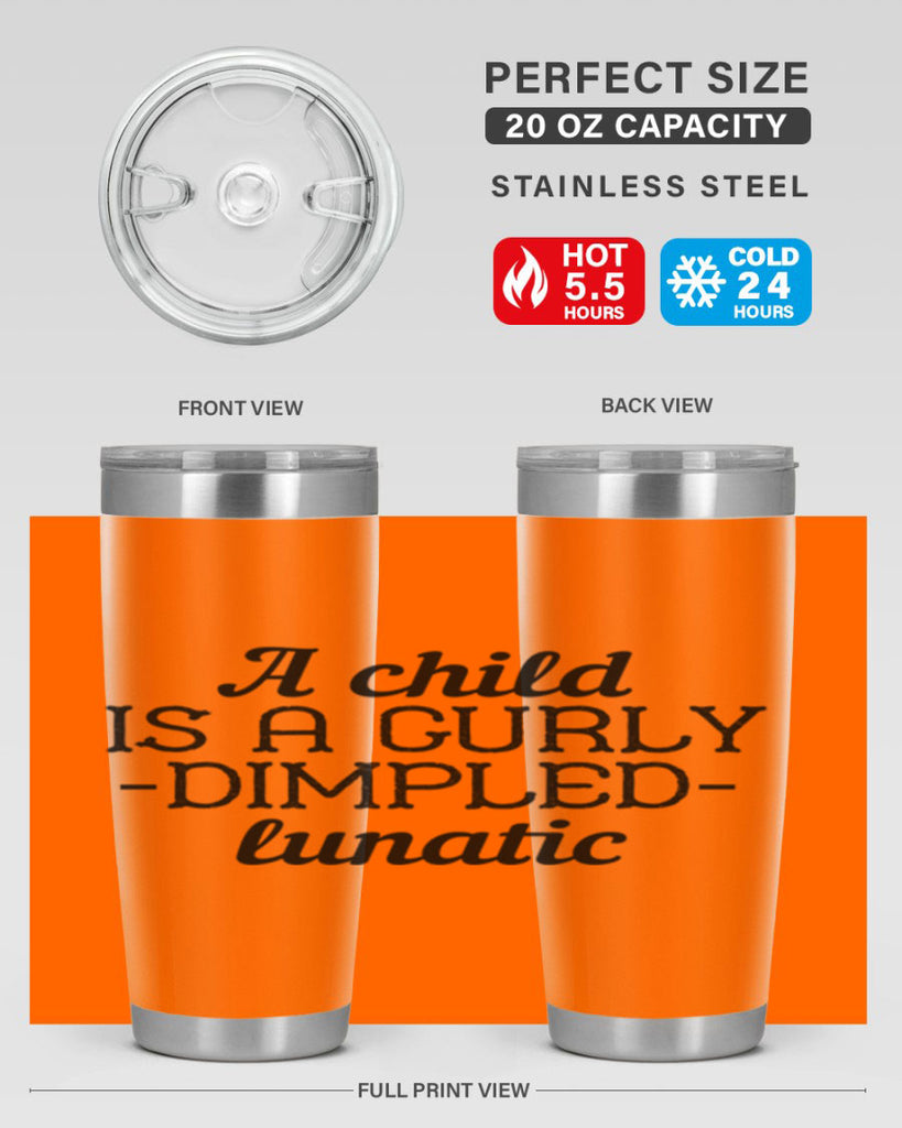 A child is a curly dimpled lunatic Style 7#- baby- Tumbler