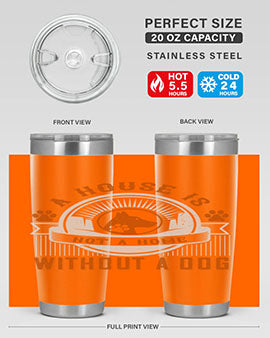 A house is not a home without a dog Style 220#- dog- Tumbler
