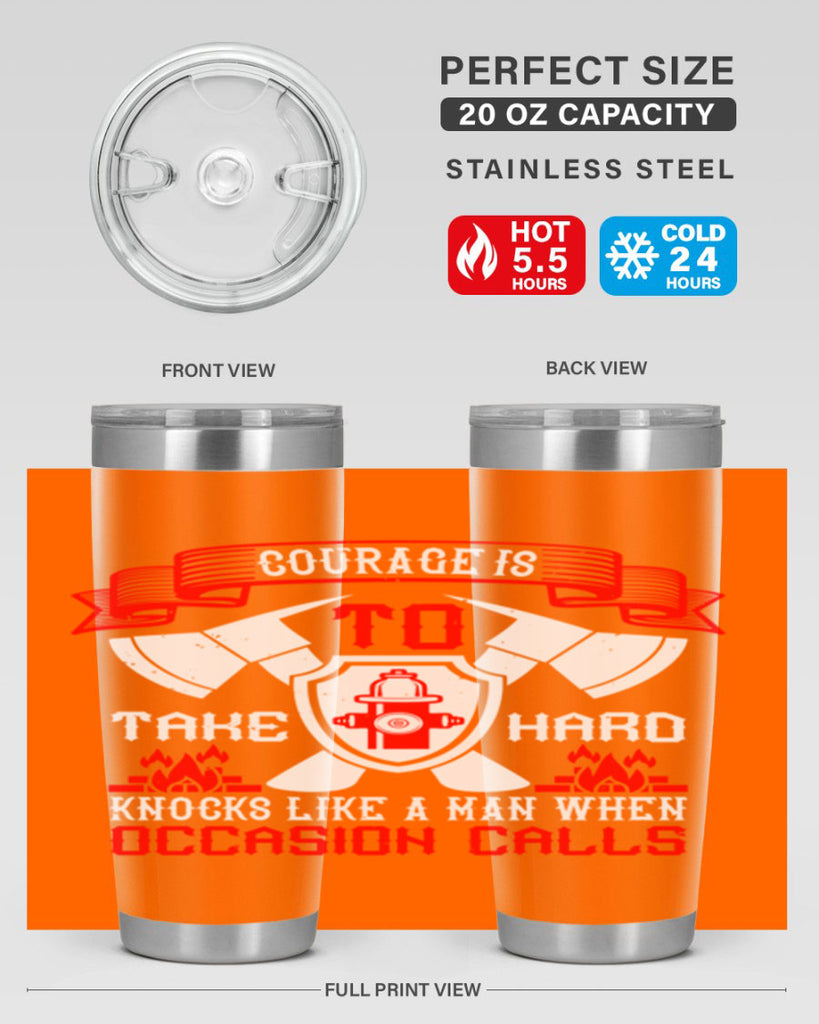 Courage is to take hard knocks like a man when occasion calls Style 86#- fire fighter- tumbler