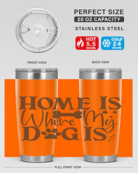 Home Is Where My Dog Is Style 86#- dog- Tumbler