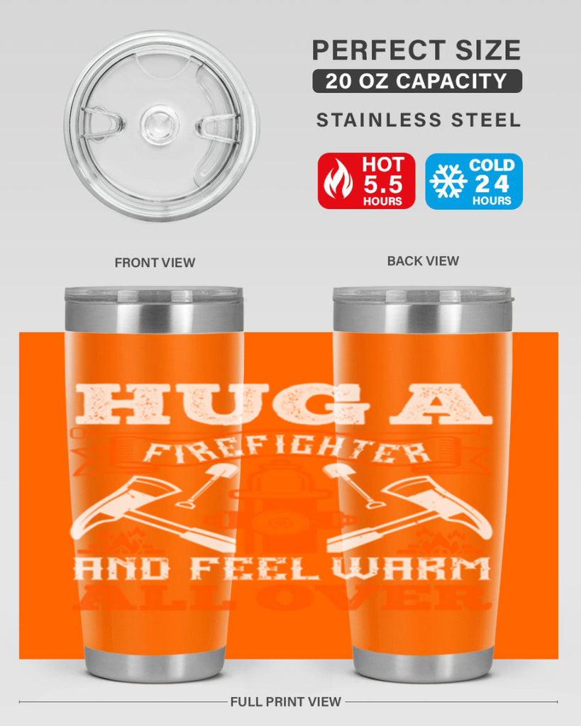 Hug a firefighter and feel warm all over Style 64#- fire fighter- tumbler