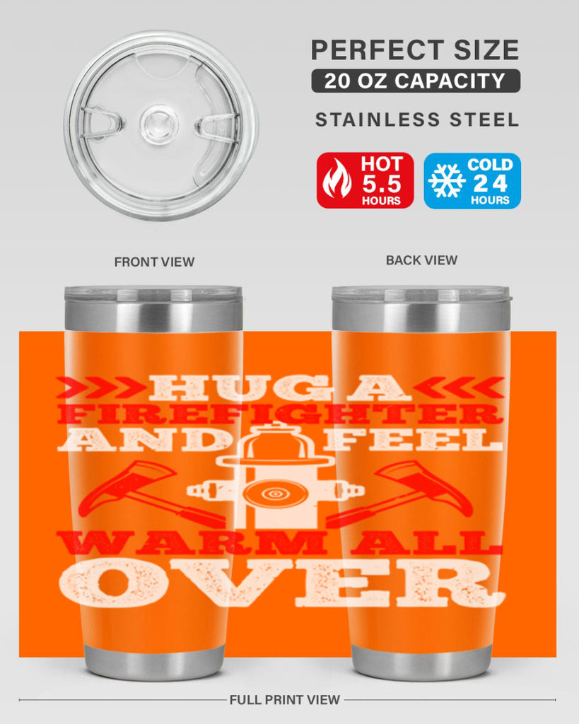 Hug a firefighter and feel warm all over Style 65#- fire fighter- tumbler