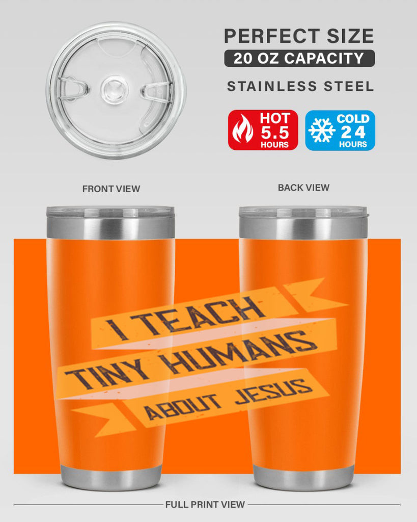 I Teach Tiny Humans About Jesus Style 103#- teacher- tumbler