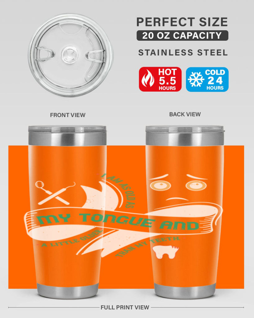 I am as old as my tongue and Style 37#- dentist- tumbler