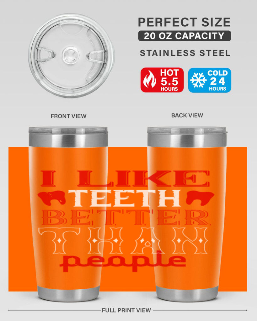 I like teeth better than people Style 36#- dentist- tumbler