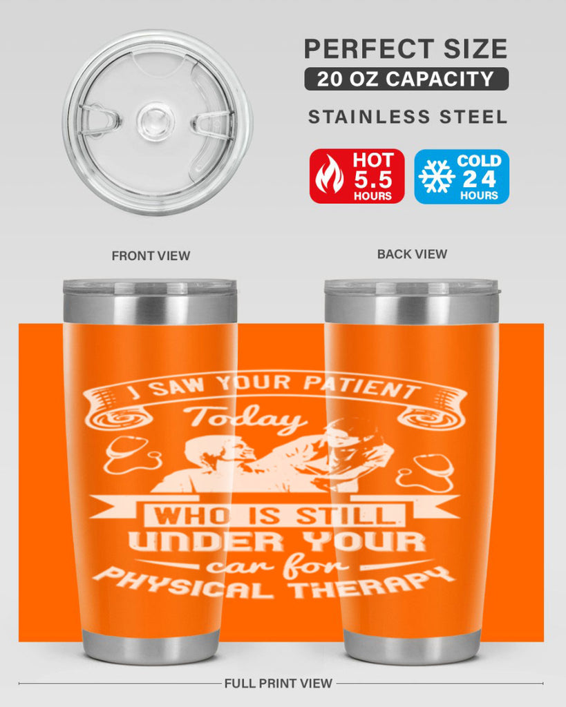 I saw your patient today who is still under our car for physical therapy Style 43#- medical- tumbler