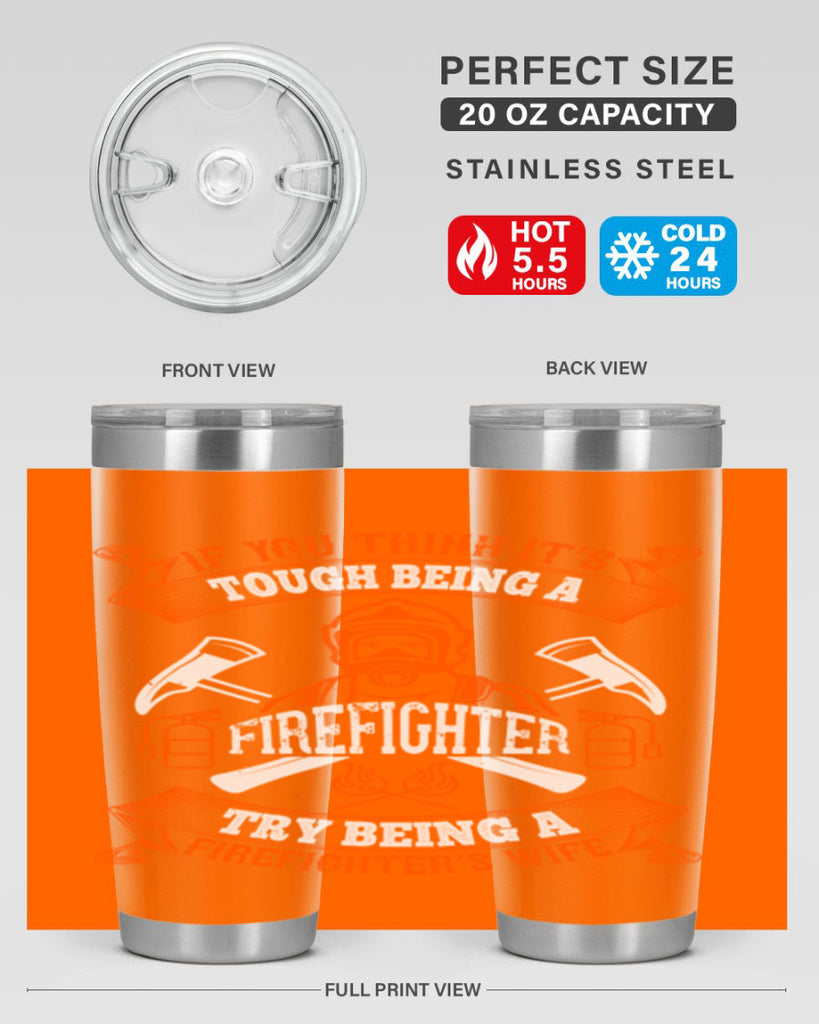 If you think it’s tough being a firefighter try being a firefighter’s wife Style 54#- fire fighter- tumbler