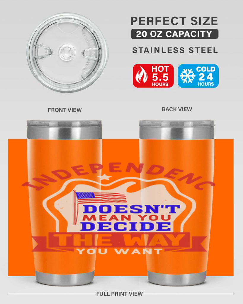 Independence doesnt mean you get to decide Style 23#- Fourt Of July- Tumbler