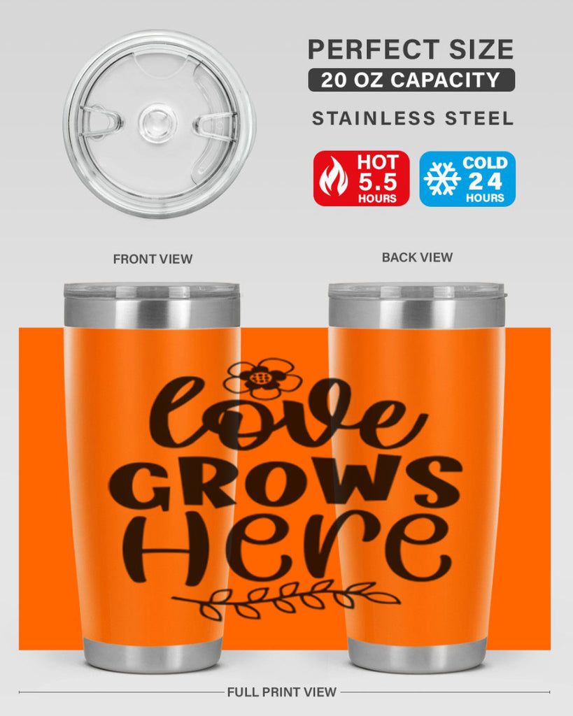 Love grows here  335#- spring- Tumbler