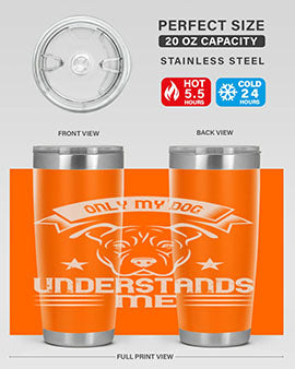 Only My Dog Understands me Style 151#- dog- Tumbler