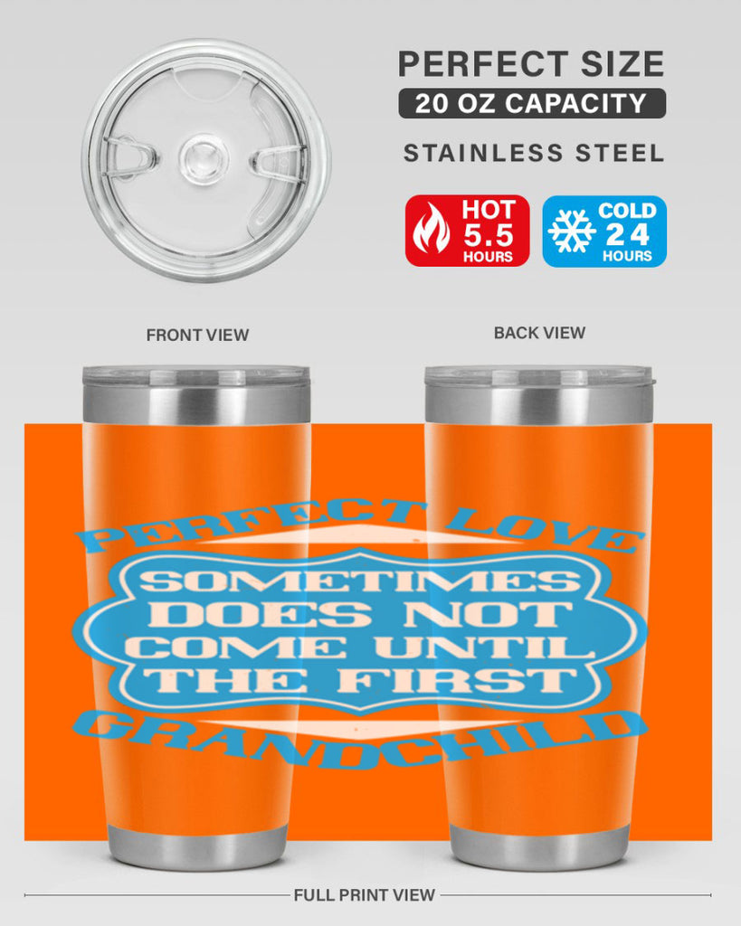 Perfect love sometimes does not come until the first grandchild 53#- grandma - nana- Tumbler