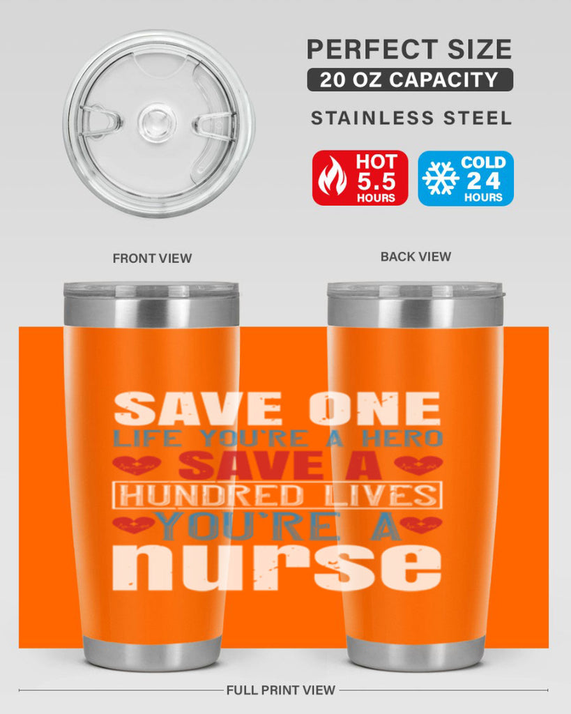 Save one life you’re a hero Save a hundred lives you’re a nurse Style 270#- nurse- tumbler
