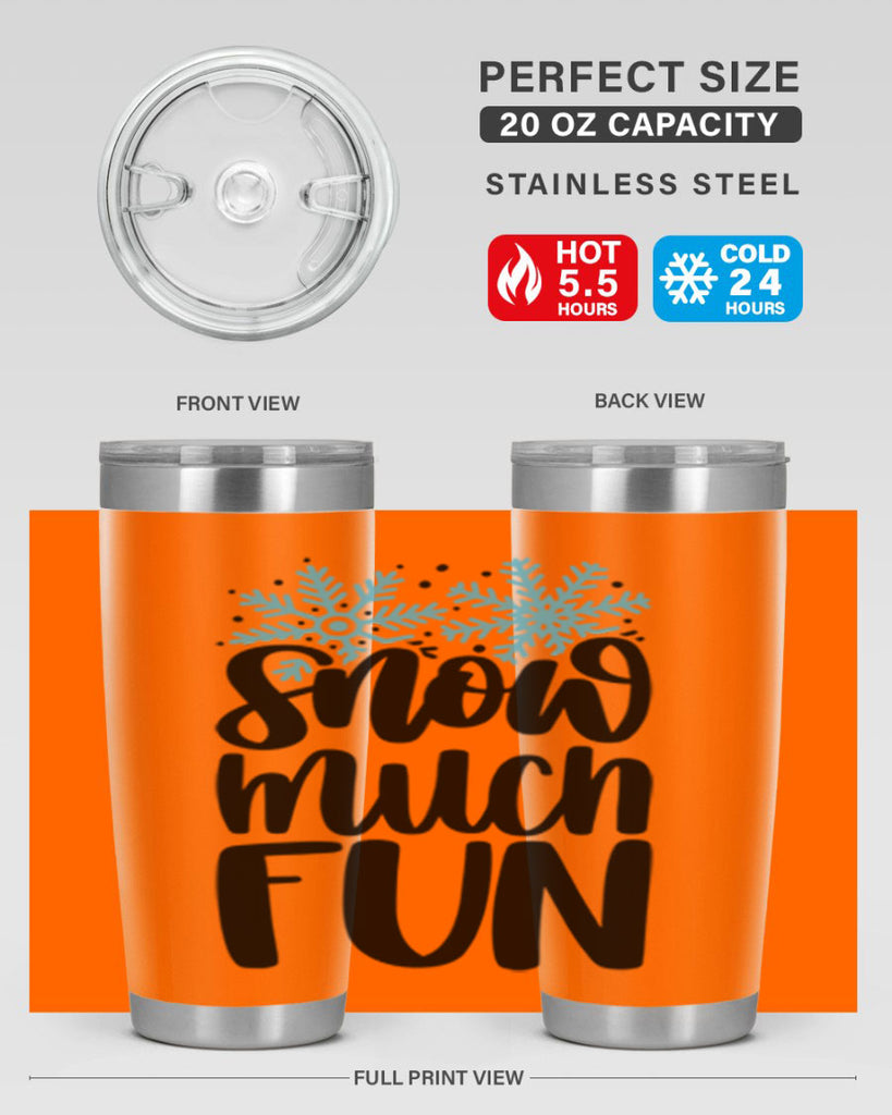 Snow Much Fun346#- winter- Tumbler