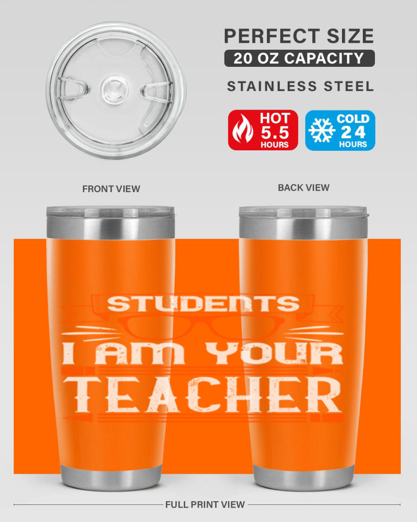 Students I am your teacher Style 20#- teacher- tumbler