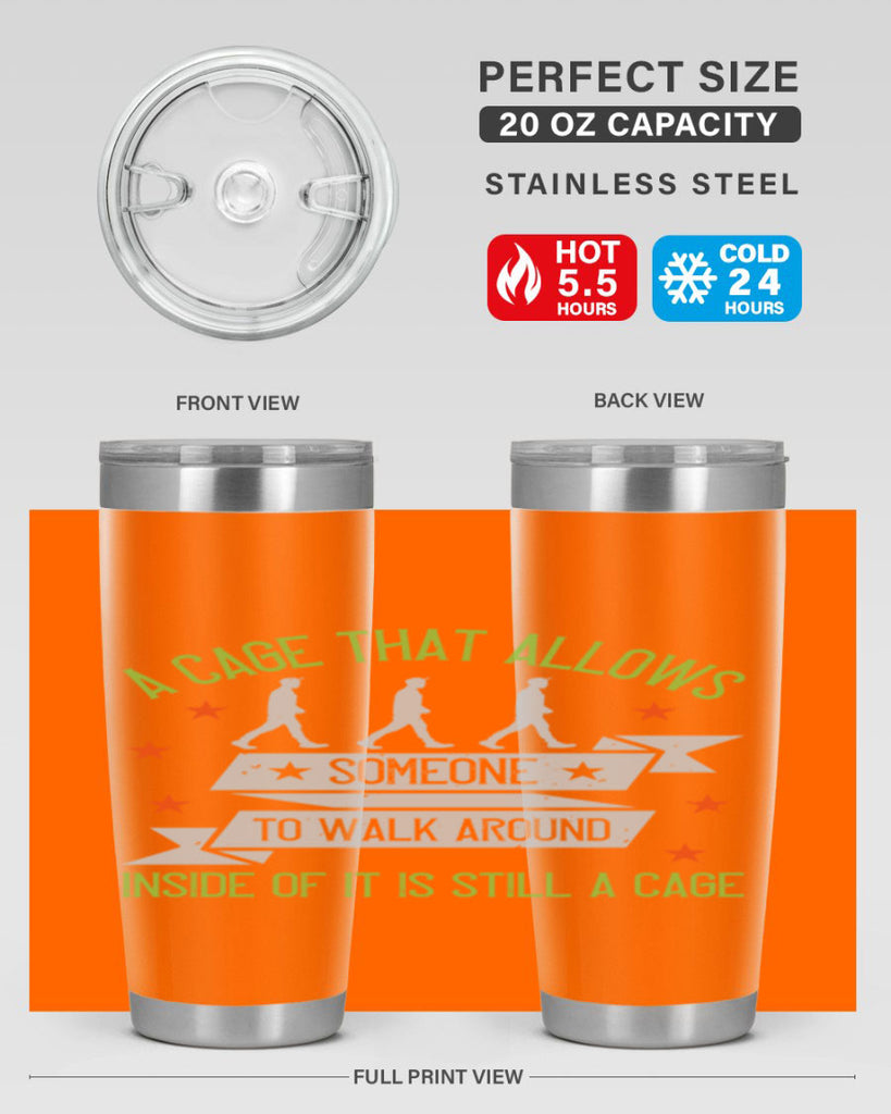 a cage that allows someone to walk around inside of it is still a cage 99#- walking- Tumbler