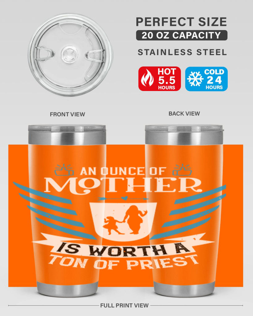an ounce of mother is 92#- mothers day- Tumbler