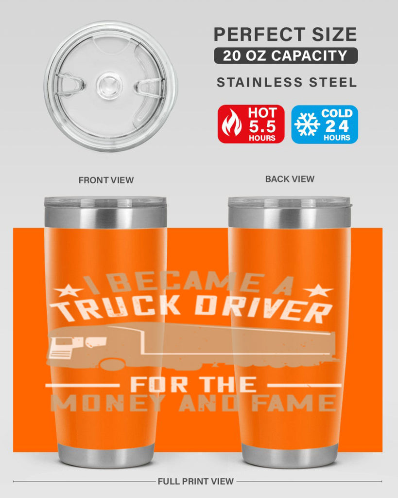 i became a truck driver for the money and fame Style 45#- truck driver- tumbler