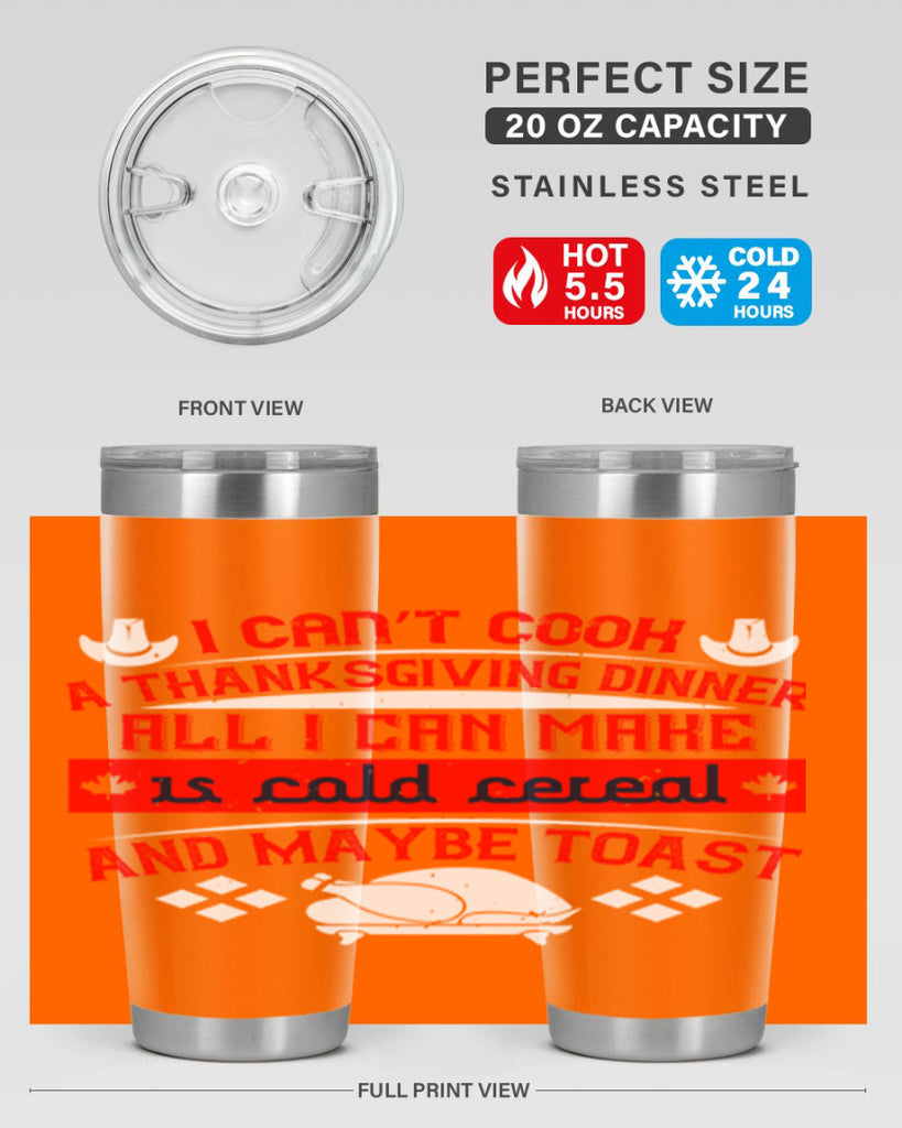 i can’t cook a thanksgiving dinner all i can make is cold cereal and maybe toast 31#- thanksgiving- Tumbler