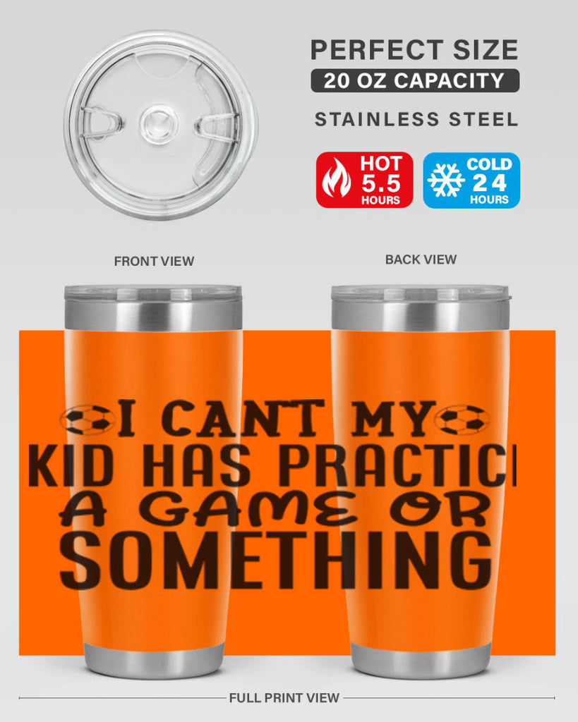 i cant my kid has practice a game or something 2283#- softball- Tumbler