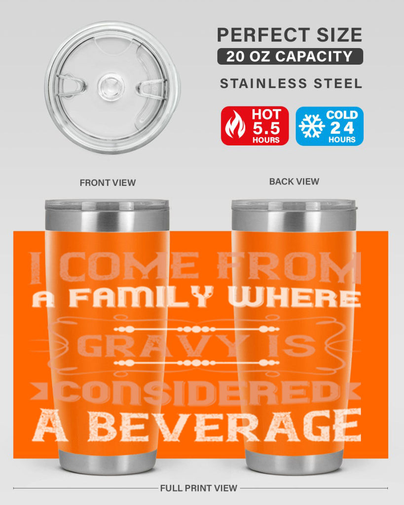 i come from a family where gravy is considered a beverage 30#- thanksgiving- Tumbler