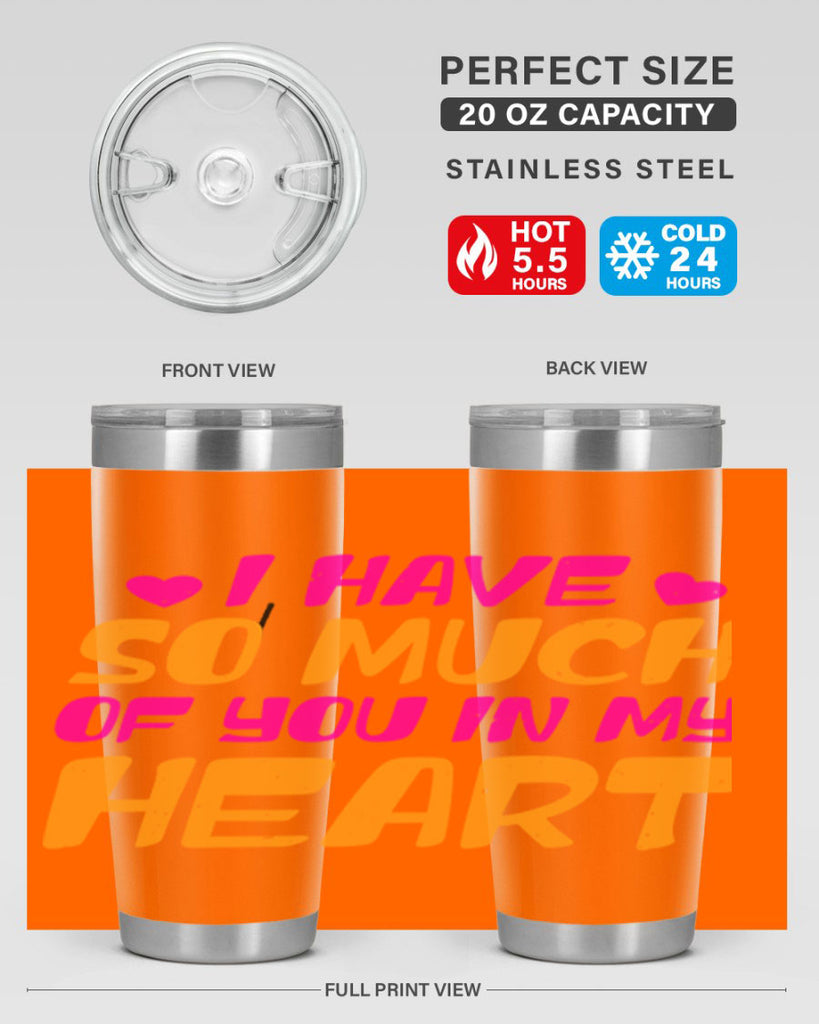 i have so much of you in my heart 68#- mothers day- Tumbler