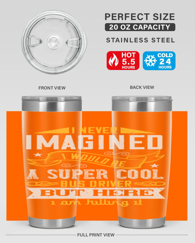 i never imagined i would be a super cool bus driver but here i am killing it Style 29#- bus driver- tumbler