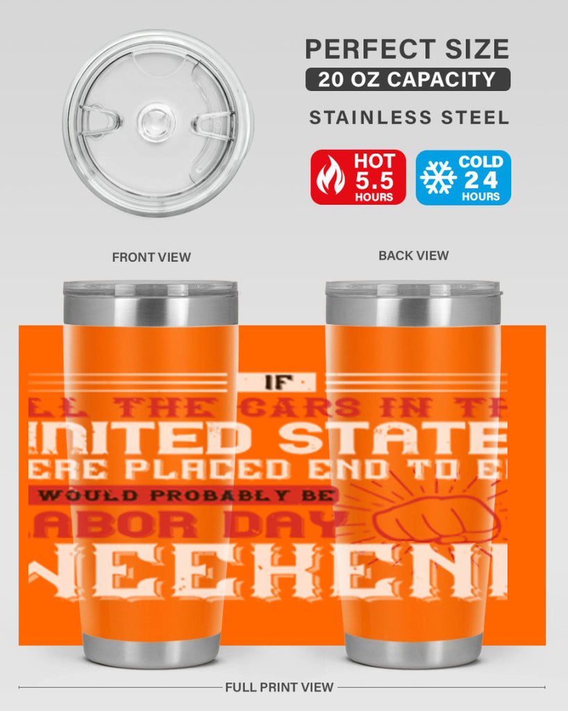 if all the cars in the united states were placed end to end 35#- labor day- Tumbler