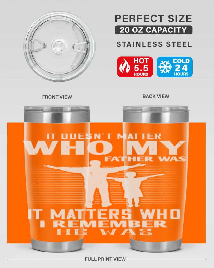it doesn’t matter who 206#- fathers day- Tumbler