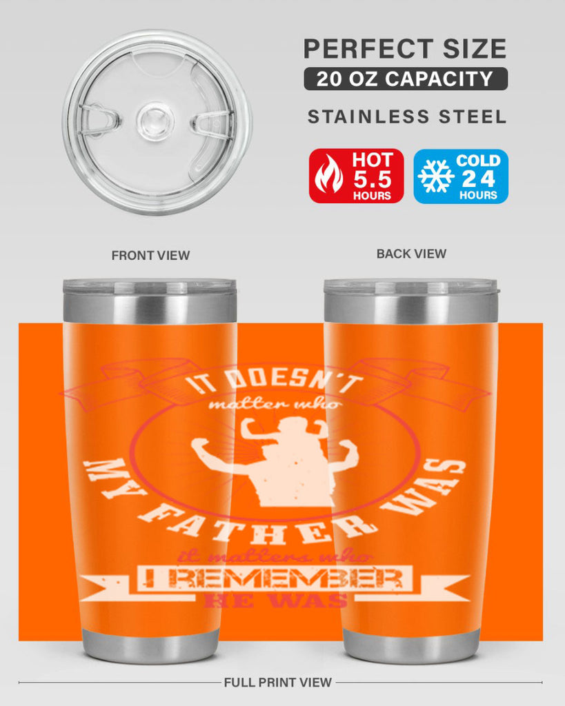 it doesn’t matter who my 203#- fathers day- Tumbler