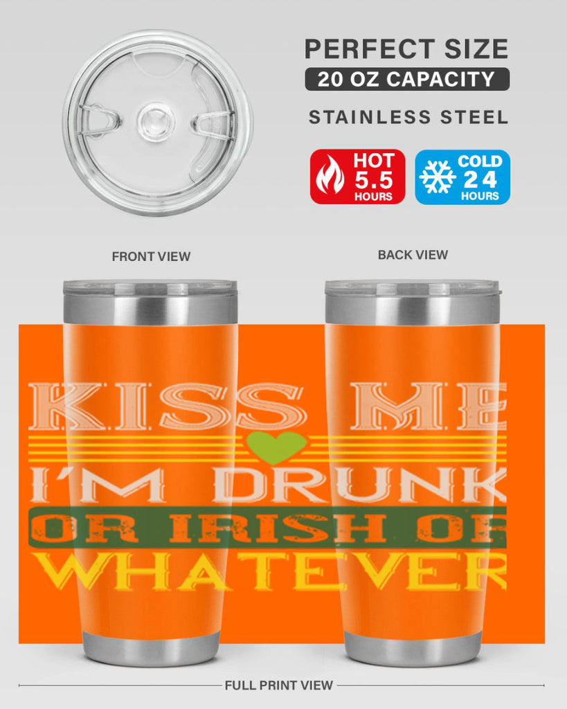 kiss me i’m drunk or irish or whatever Style 123#- St Patricks Day- Tumbler
