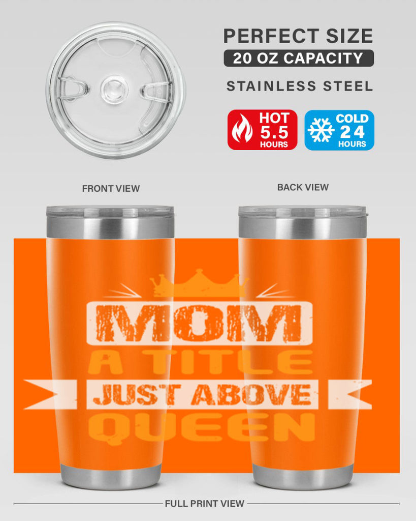 mom a title just above queen 48#- mothers day- Tumbler