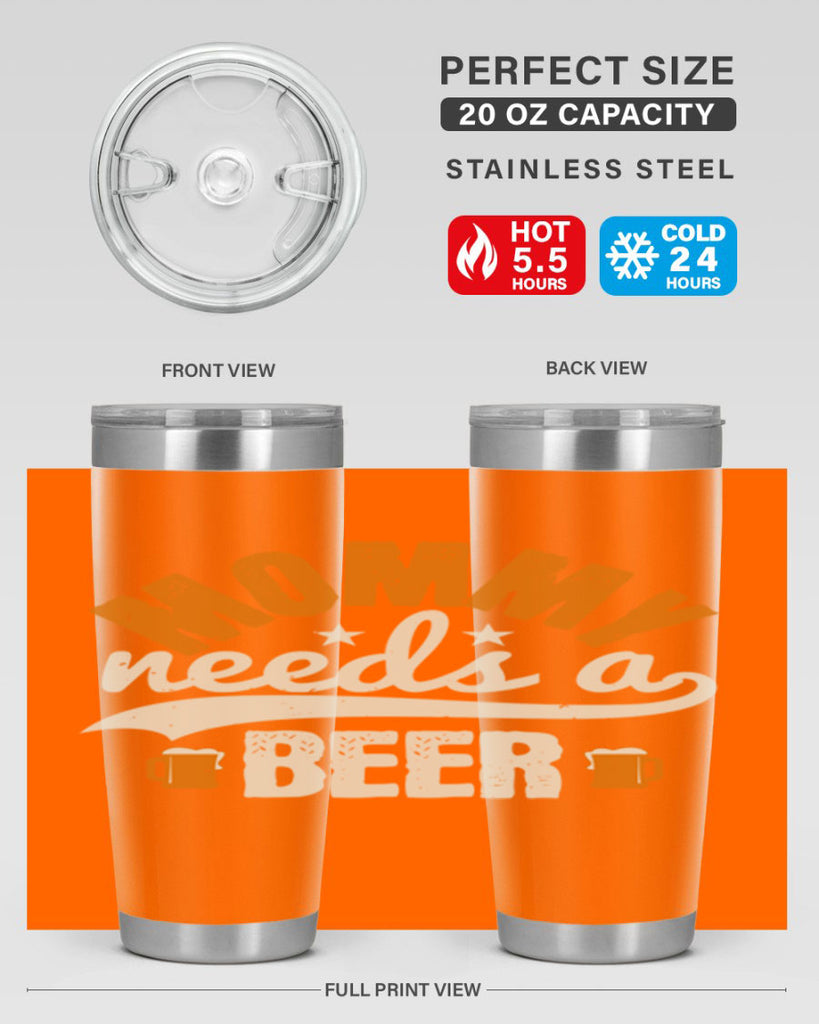 mommy needs a beer 60#- beer- Tumbler