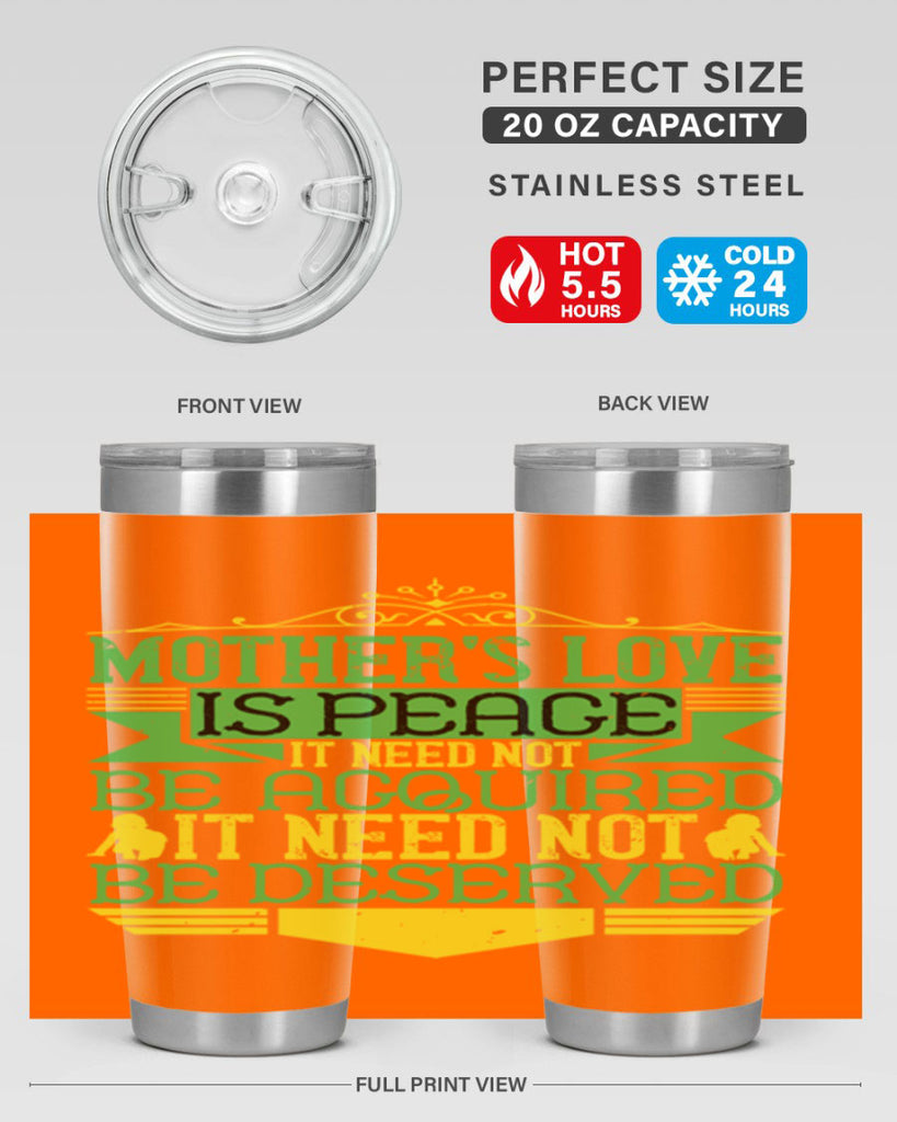 mother’s love is peace it need not be acquired it need not be deserved 41#- Parents Day- Tumbler