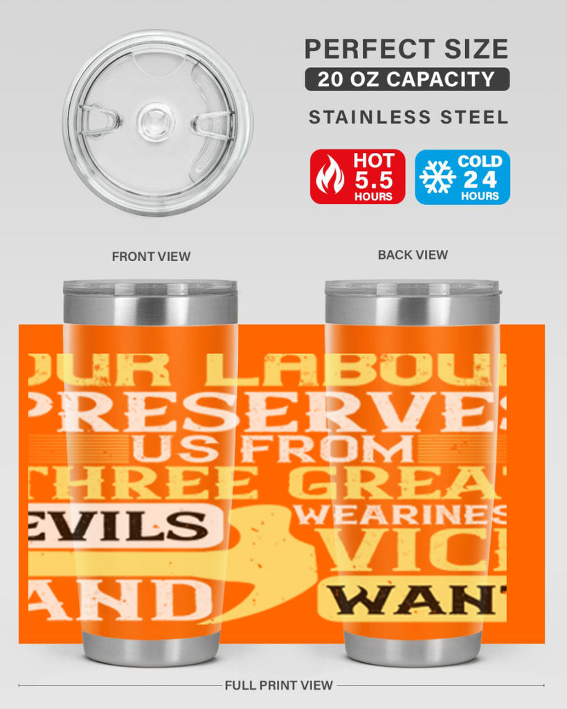 our labour preserves us from three great evils — weariness vice and want 20#- labor day- Tumbler