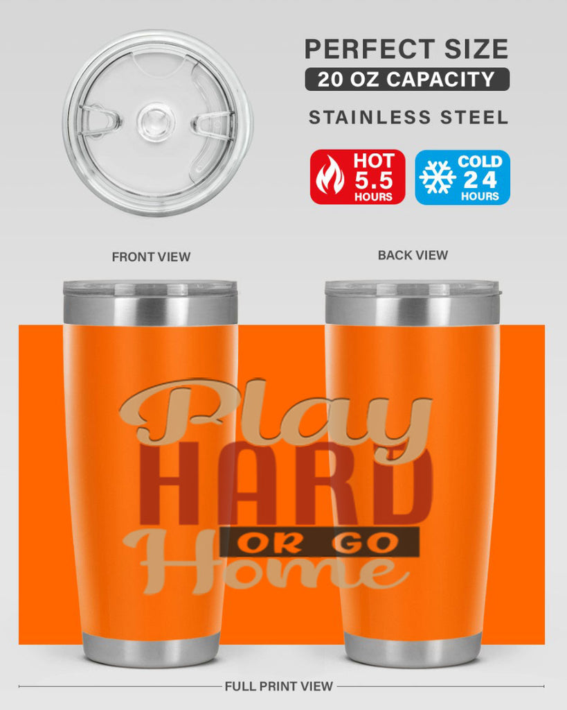 play hard or go home 2280#- softball- Tumbler