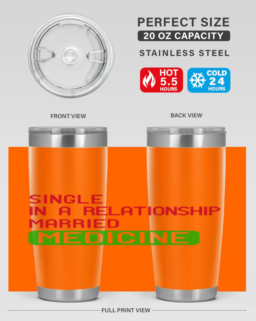 single in a relationship married medicine Style 25#- medical- tumbler