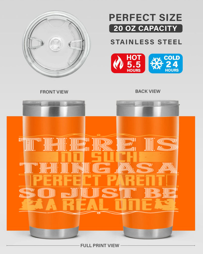 there is no such thing as a perfect parent so just be a real one 15#- Parents Day- Tumbler