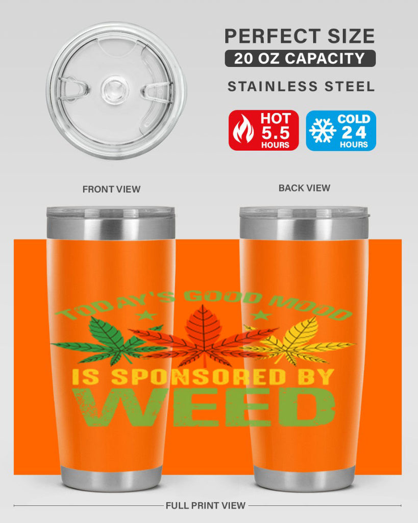 todays good mood is sponsored by weed 269#- marijuana- Tumbler