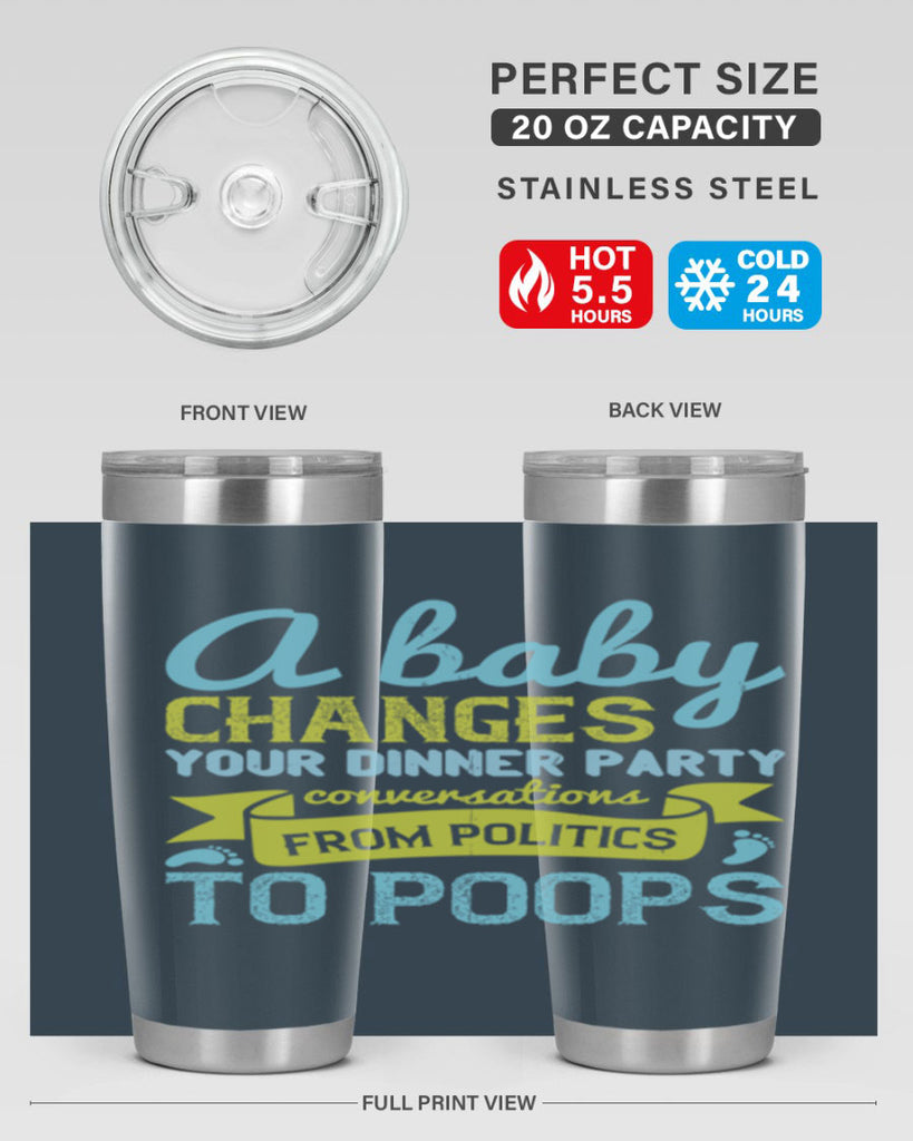 A baby changes your dinner party conversations from politics to poops Style 149#- baby- tumbler