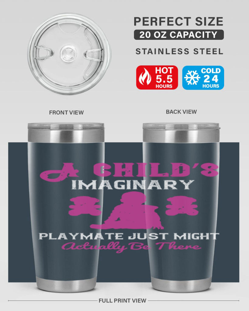A child’s imaginary playmate just might actually be there Style 6#- baby- Tumbler