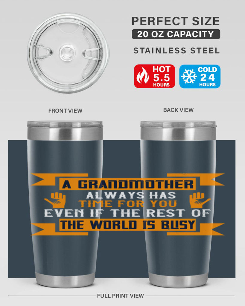 A grandmother always has time for you even if the rest of the world is busy 56#- grandma - nana- Tumbler