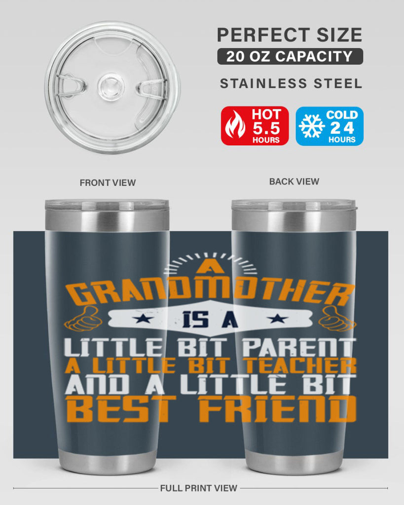 A grandmother is a little bit parent a little bit teacher and a little bit best friend 45#- grandma - nana- Tumbler