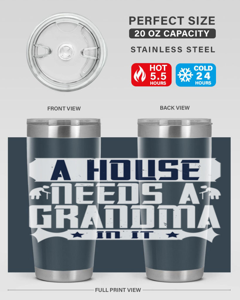 A house needs a grandma in it 94#- grandma - nana- Tumbler