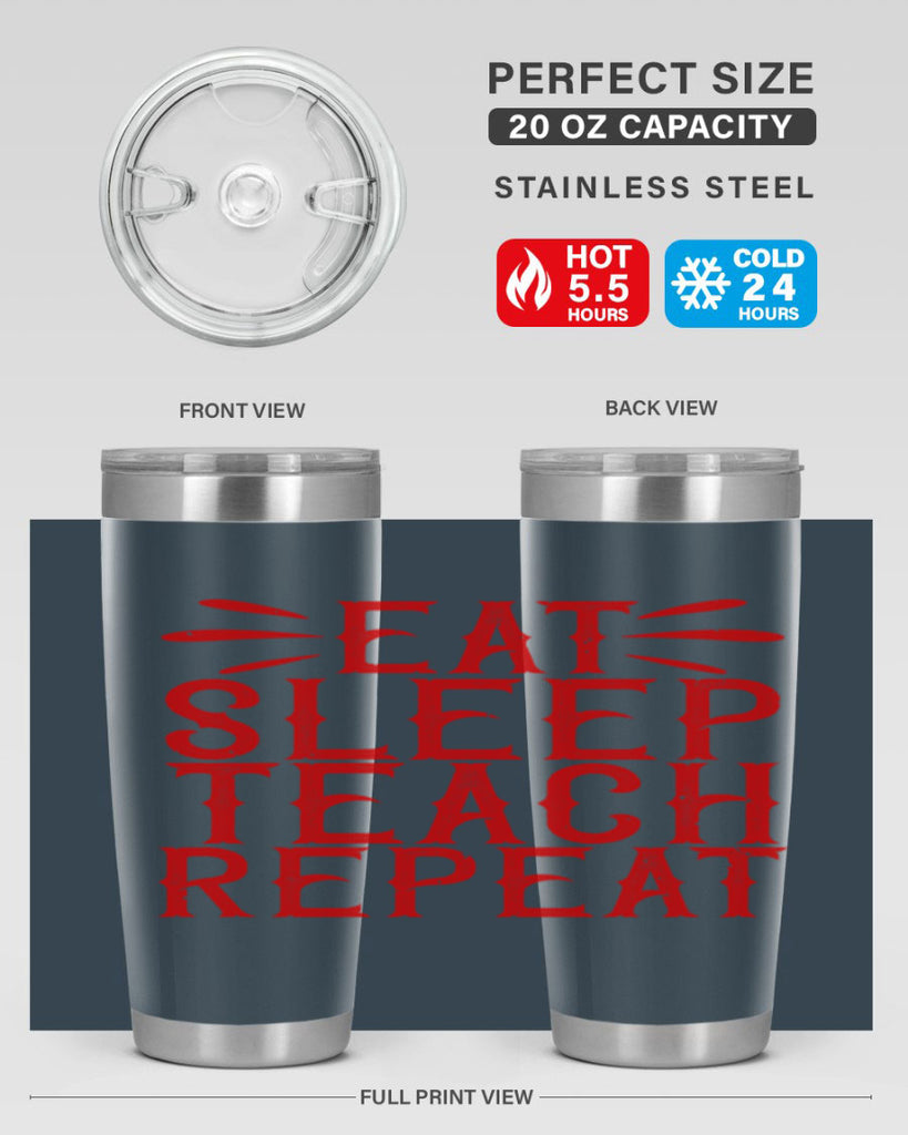 Eat Sleep Teach Repeat Style 106#- teacher- tumbler
