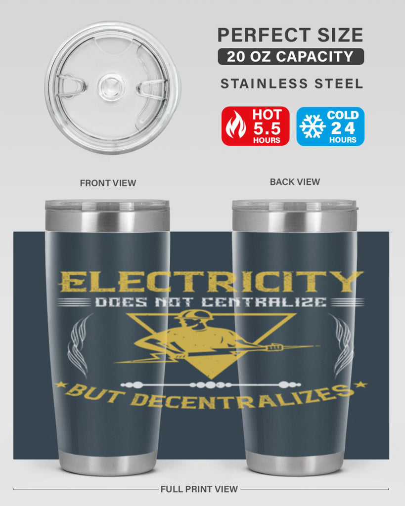 Electricity does not cetrlize but decentralizes Style 49#- electrician- tumbler