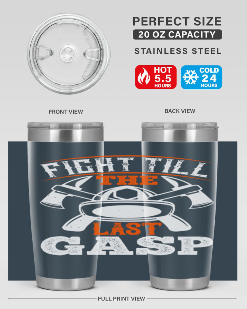 Fight till the last gasp Style 84#- fire fighter- tumbler